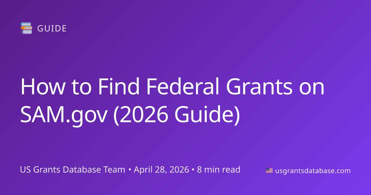 How to Find Federal Grants on SAM.gov (2026 Guide) | US Grants Database ...
